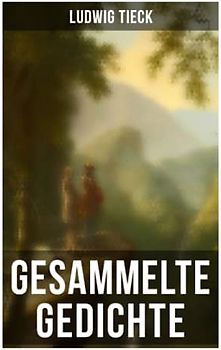Gesammelte Gedichte von Ludwig Tieck