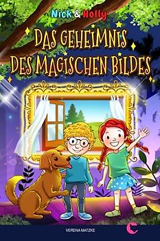 NICK & HOLLY Das Geheimnis des magischen Bildes: Spannendes Kinderbuch ab 8 Jahren für Mädchen und Jungen als Vorlesebuch und Lesebuch für Kinder ab der 3. Klasse