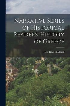 Narrative Series of Historical Readers. History of Greece