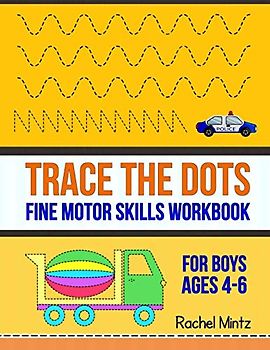 Trace The Dots - Fine Motor Skills Workbook For Boys: Follow Dotted Lines + Dot To Dot, Ready For School Activity For Kids Ages 4-6