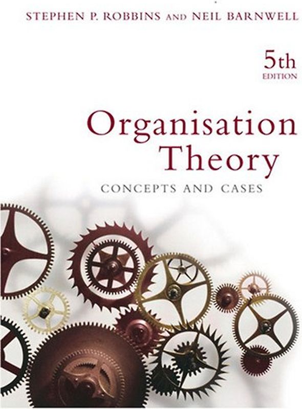 Organisation Theory: Concepts and Cases - Stephen Robbins