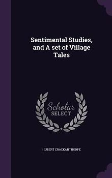 Sentimental Studies, and A set of Village Tales