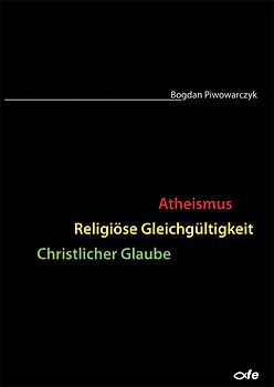 Atheismus - Religiöse Gleichgültigkeit - Christlicher Glaube
