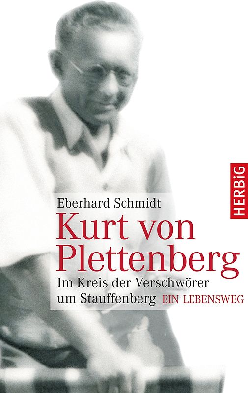 Kurt von Plettenberg. Im Kreis der Verschwörer um Stauffenberg