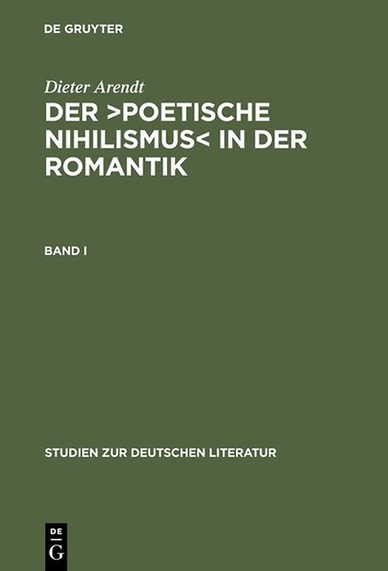 Dieter Arendt: Der ›poetische Nihilismus‹ in der Romantik / Band I