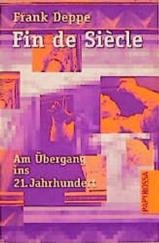 Fin de Siecle. Am Übergang ins 21. Jahrhundert