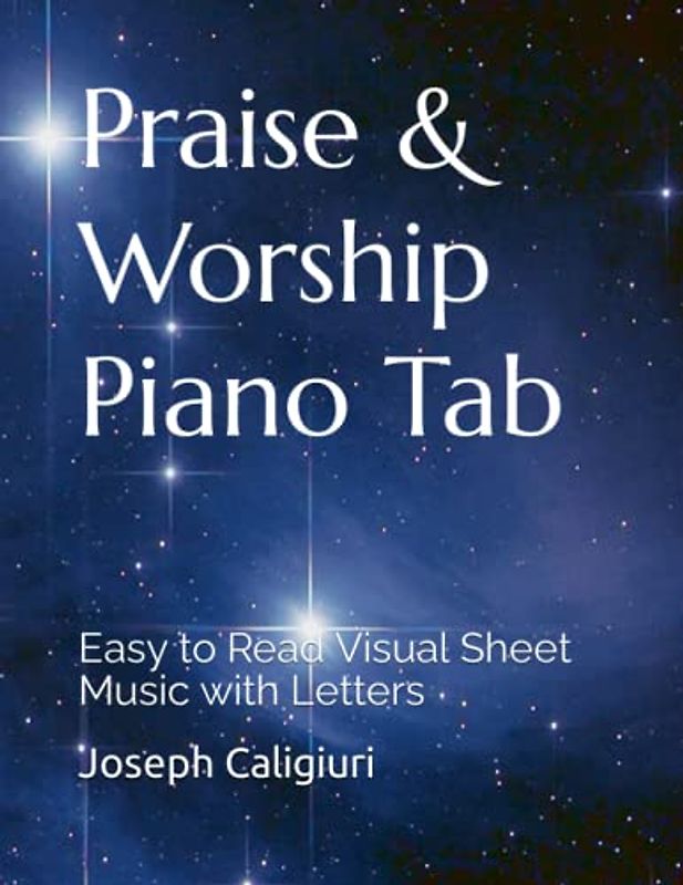 Praise & Worship Piano Tab: Easy to Read Visual Sheet Music with Letters