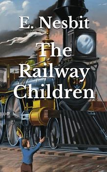 The Railway Children: (Annotated) Heartwarming Story Children's Classics