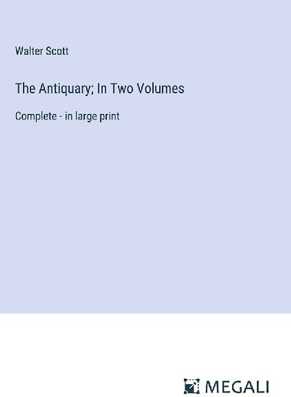 The Antiquary; In Two Volumes