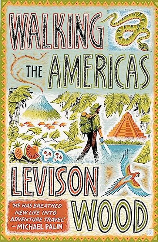 Walking the Americas: ‘A wildly entertaining account of his epic journey’ Daily Mail