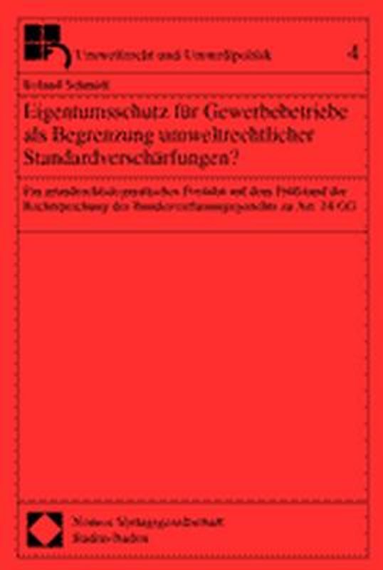Eigentumsschutz für Gewerbebetriebe als Begrenzung umweltrechtlicher Standardverschärfungen?