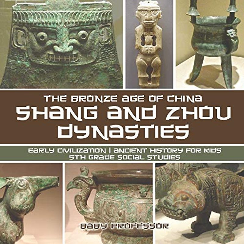 Shang and Zhou Dynasties: The Bronze Age of China - Early Civilization Ancient History for Kids 5th Grade Social Studies
