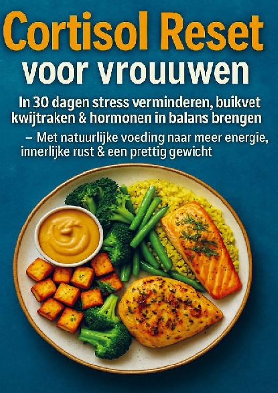 Cortisol Reset voor vrouwen: in 30 dagen stress verminderen, buikvet kwijtraken & hormonen in balans brengen