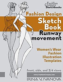 Fashion design sketchbook. Runway movement: Women’s Wear Fashion Illustration Templates (Fashion Croquis Sketch Books)