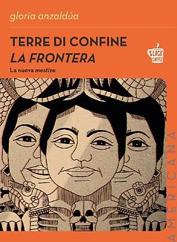 Terre di confine. La frontera. La nuova mestiza