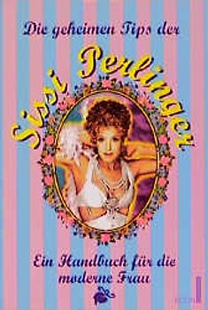 Die geheimen Tips der Sissi Perlinger