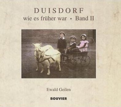 Duisdorf wie es früher war. Band II