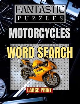 Fantastic Puzzles Motorcycles Word Search: For bike riding enthusiasts and lovers of all motorcycles