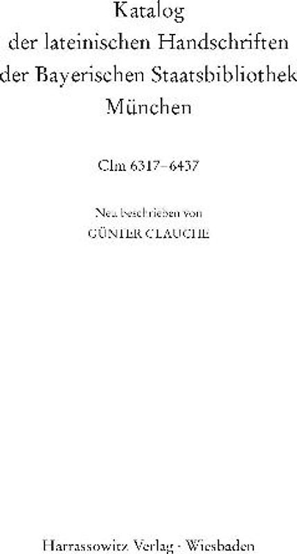 Catalogus codicum manu scriptorum Bibliothecae Monacensis. (Handschriftenkatalog... / Katalog der lateinischen Handschriften der Bayerischen Staatsbilbiothek München Die Pergamenthandschriften aus dem Domkapitel Freising