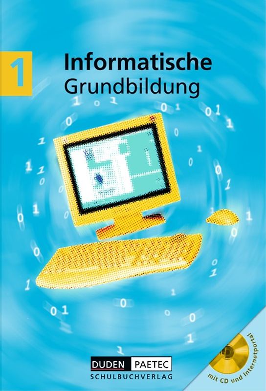 Duden Informatische Grundbildung - Sekundarstufe I / Band 1: 5./6. Schuljahr - Schülerbuch mit CD-ROM