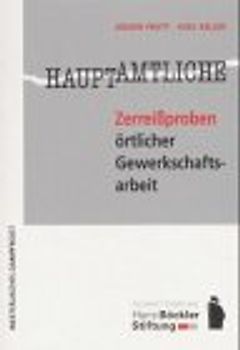 Hauptamtliche - Zerreissproben örtlicher Gewerkschaftsarbeit