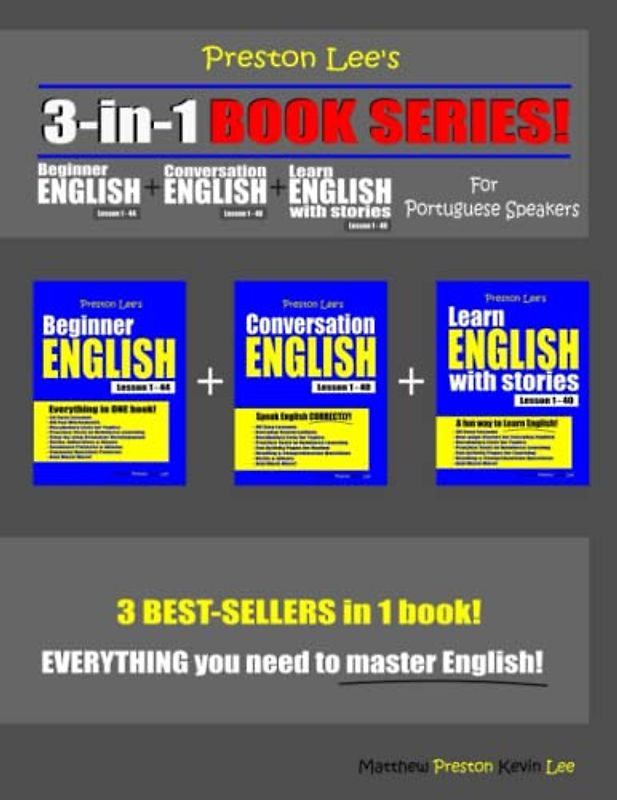 Preston Lee’s 3-in-1 Book Series! Beginner English Lesson 1 - 44 + Conversation English Lesson 1 - 40 + Learn English With Stories Lesson 1 - 40 For ... Lee's English For Portuguese Speakers)
