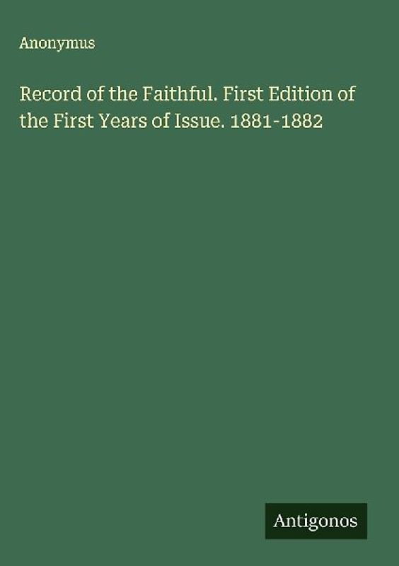 Record of the Faithful. First Edition of the First Years of Issue. 1881-1882