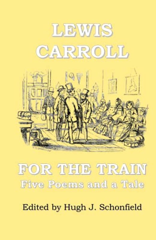 For the Train: Five Poems and a Tale by Lewis Carroll