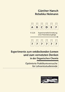 Experimente zum entdeckenden Lernen und zum vernetzten Denken in der Organischen Chemie