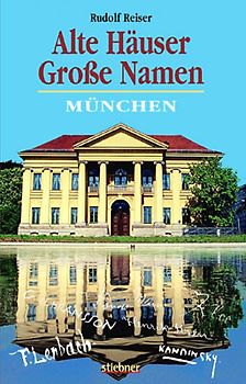 Alte Häuser - Grosse Namen. München
