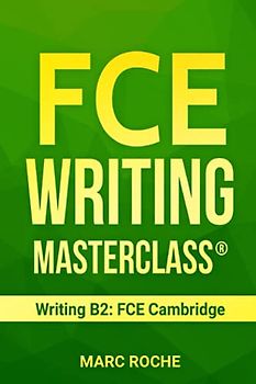 FCE Writing Masterclass ® (Writing B2: FCE Cambridge) (FCE (First Certificate Writing), Band 1)