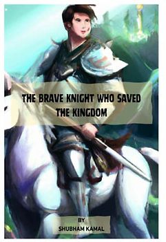 The Brave Knight who saved the Kingdom