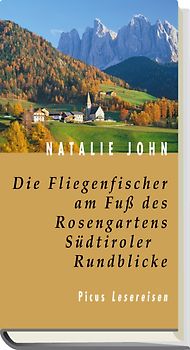 Die Fliegenfischer am Fuss des Rosengartens. Südtiroler Rundblicke