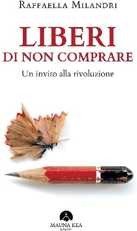 Liberi di non comprare. Un invito alla rivoluzione