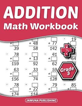 Addition Math Workbook Grade 3: 3rd-Grade Math Practice Worksheet for Kids Ages 8-9 Years Old: With 1600 Problems, Exercises, and Answer Key Included