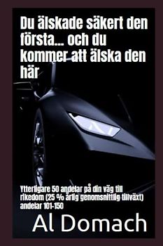 Du älskade säkert den första... och du kommer att älska den här: Ytterligare 50 andelar på din väg till rikedom (25 % årlig genomsnittlig tillväxt) andelar 101-150 (SURE)
