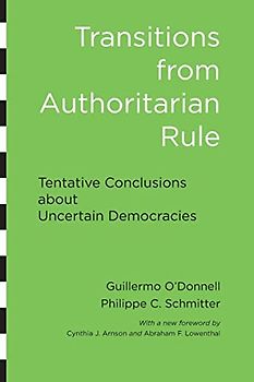 Transitions from Authoritarian Rule: Tentative Conclusions about Uncertain Democracies