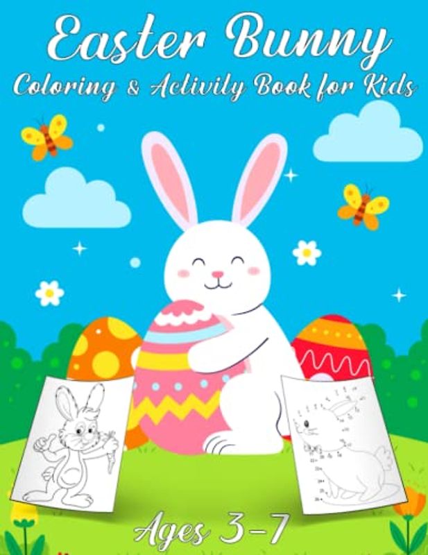 Easter Bunny Coloring and Activity Book For Kids Ages 3-7: Fun Easter Activity Pages For Kids With Mazes, Dot to Dot, Cut and Dot marker..Activity Books for Toddlers & Kids Preschool