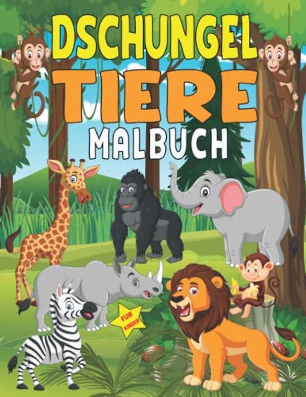 Dschungel Tiere Malbuch für Kinder ab 4 Jahren: über 31 schöne und süße Tiere Motiven der Wildnis und des Dschungels zum Kreativen Malen ,tolle und ... Affen Faultier Flusspferde und vieles mehr.