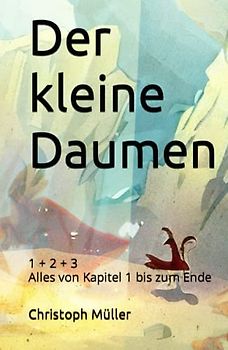Der kleine Daumen: Alles von Kapitel 1 bis zum Ende
