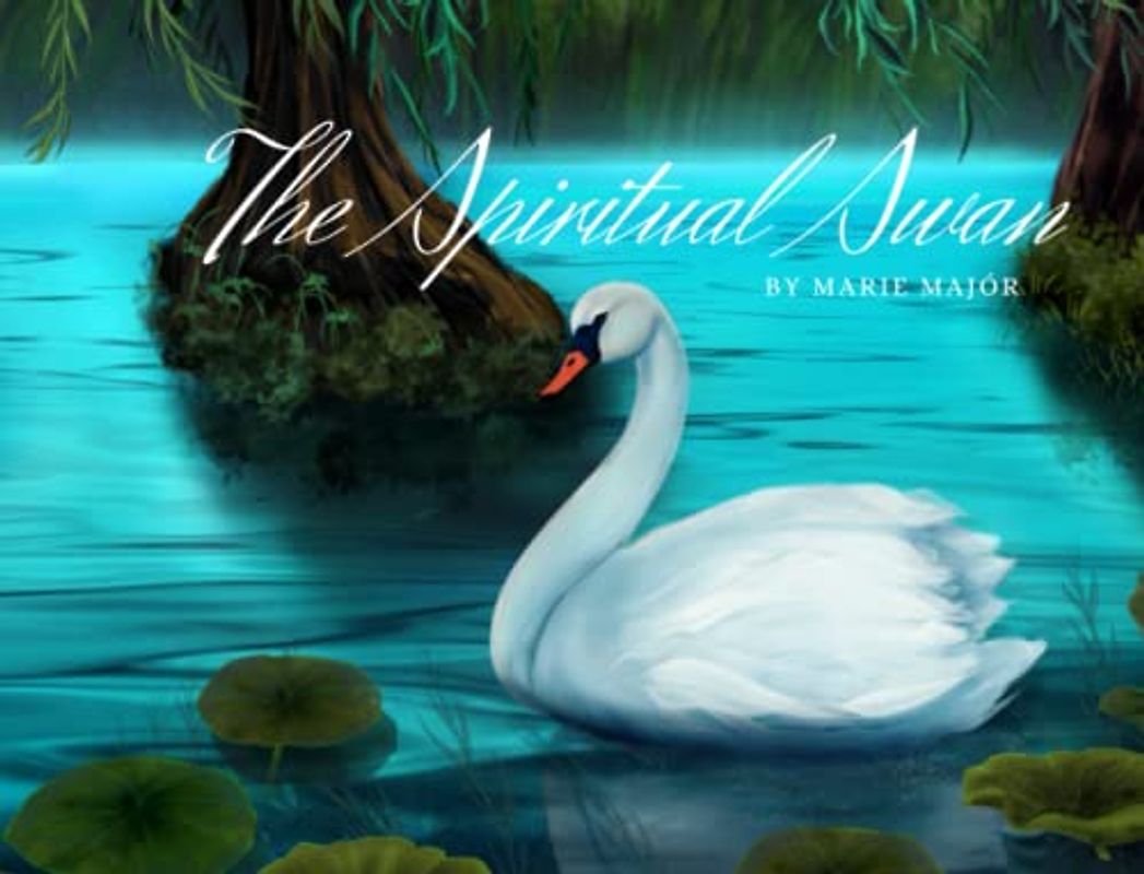 The Spiritual Swan (Creatures of the Universe, Band 1)