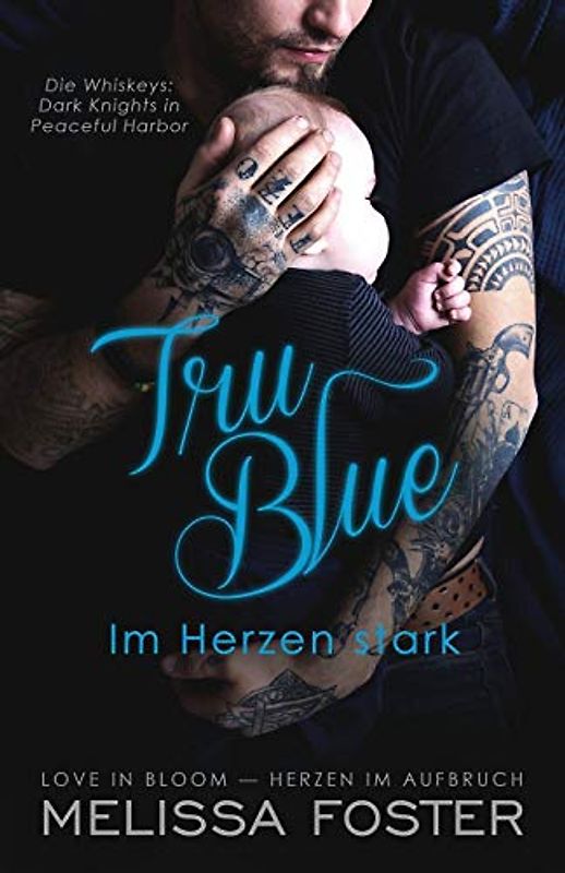 Tru Blue – Im Herzen stark (Die Whiskeys: Dark Knights in Peaceful Harbor) (Die Whiskeys: Dark Knights aus Peaceful Harbor, Band 1)