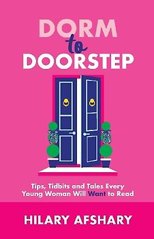 Dorm to Doorstep -Tips, Tidbits and Tales Every Young Woman Will Want to Read