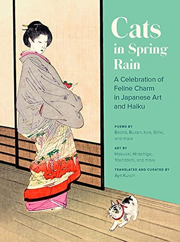 Cats in Spring Rain: A Celebration of Feline Charm in Japanese Art and Haiku (Paseos Y Excursiones)