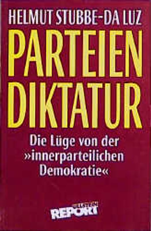 Parteiendiktatur. Die Lüge von der "innerparteilichen Demokratie"