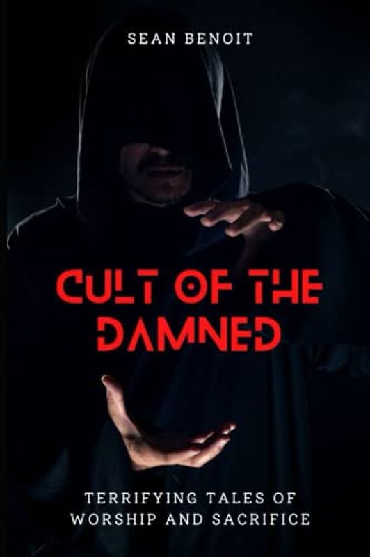 Cult of the Damned: Terrifying Tales of Worship and Sacrifice