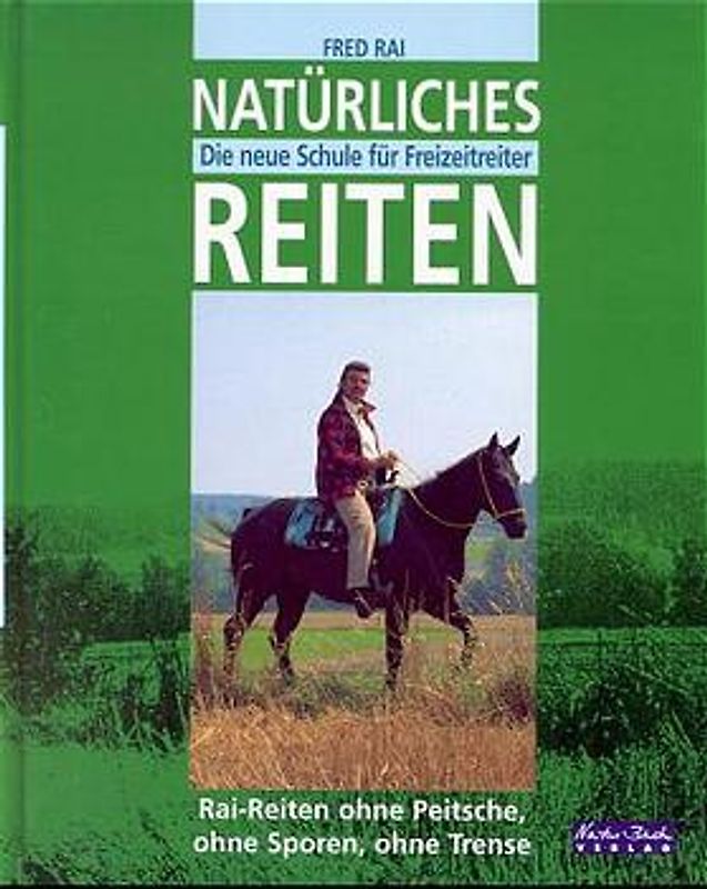 Natürliches Reiten. Die neue Schule für Freizeitreiter