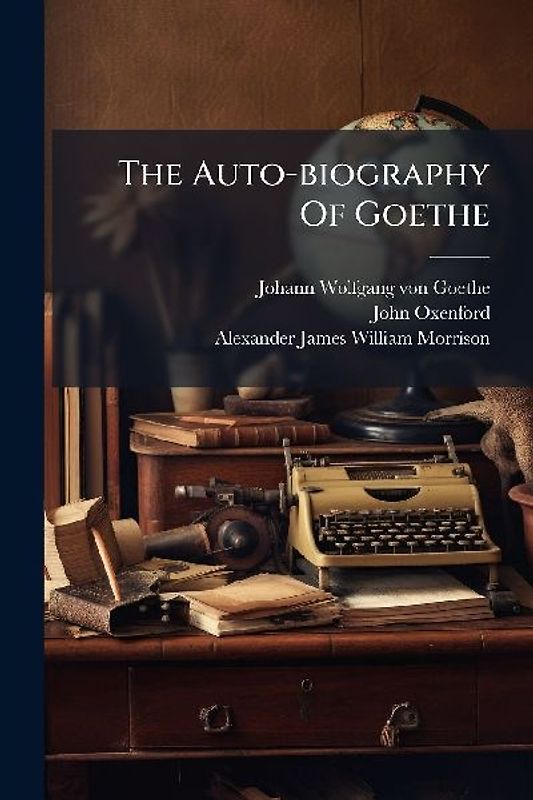 The Auto-biography Of Goethe