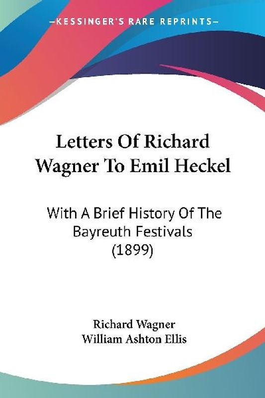 Letters Of Richard Wagner To Emil Heckel