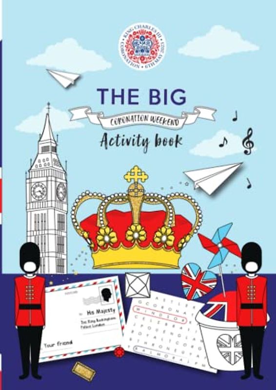 The Big Coronation Weekend Activity Book - A4 (40 pages) - celebrate the Royal festivities with this wonderful kids' activity book packed full of colourings, fun and activities for the special day
